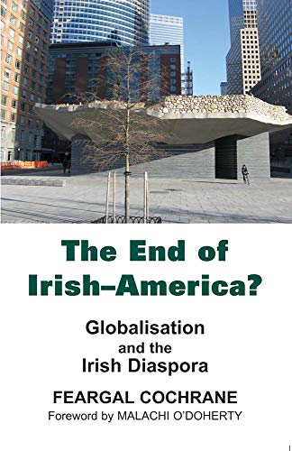 Stock image for The End of Irish-America?: Globalisation and the Irish Diaspora for sale by Tall Stories BA