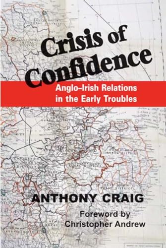 9780716530404: Crisis of Confidence: Anglo-Irish Relations in the Early Troubles, 1966-1974