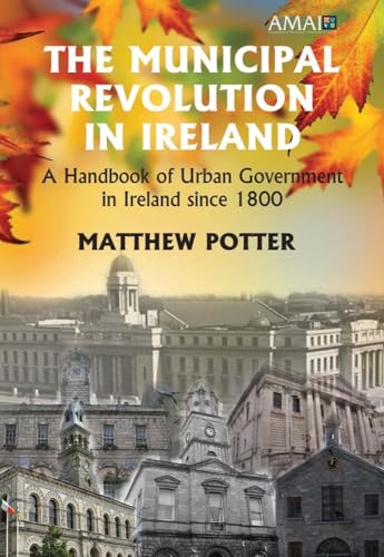 9780716530824: The Municipal Revolution in Ireland: A Handbook of Urban Government in Ireland since 1800