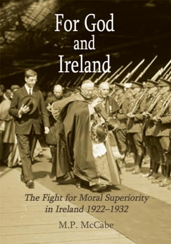 For God and Ireland: The Fight for Moral Superiority in Ireland 1922-1932