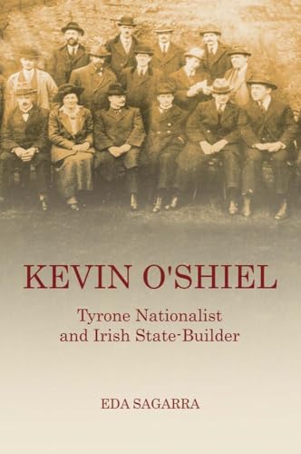 Kevin O'Shiel: Tyrone Nationalist and Irish State -builder