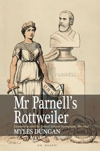 Beispielbild fr Mr. Parnell's Rottweiler: Censorship and the United Ireland Newspaper 1881-1891 zum Verkauf von WorldofBooks