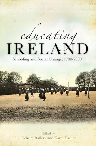 Stock image for Educating Ireland : Schooling and Social Change, 1700-2000 for sale by Better World Books Ltd