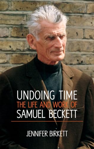 Imagen de archivo de Samuel Beckett: Undoing Time a la venta por Kennys Bookshop and Art Galleries Ltd.