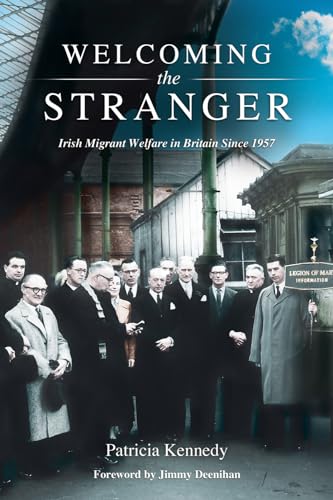 Stock image for Welcoming the Stranger: Irish Migrant Welfare in Britain Since 1957 for sale by AwesomeBooks