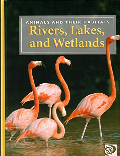 Beispielbild fr Animals And Their Habitats- Rivers, Lakes, and Wetlands zum Verkauf von Better World Books