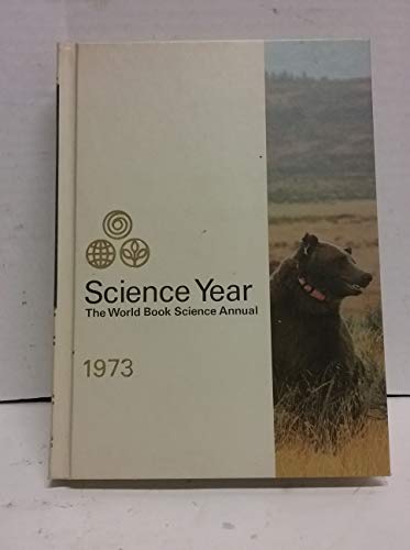 Stock image for Science Year the World Book Science Annual 1973 for sale by Top Notch Books