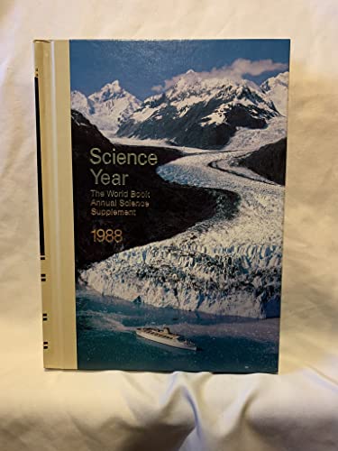 Stock image for Science Year, 1988 : The World Book Annual Science Supplement for sale by Top Notch Books