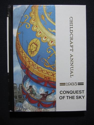 Beispielbild fr Conquest of the Sky : Childcraft Annual, 1985 zum Verkauf von Better World Books