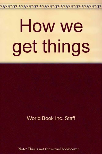 Beispielbild fr How We Get Things - The Childcraft Annual, 1990 : A Supplement to Childcraft - The How and Why Library zum Verkauf von Better World Books