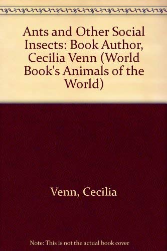 9780716612056: Ants and Other Social Insects: Book Author, Cecilia Venn (World Book's Animals of the World)