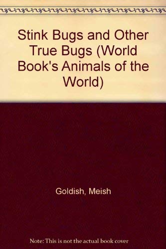 Stink Bugs and Other True Bugs (World Book's Animals of the World) (9780716612339) by Goldish, Meish; Brennan, Patricia