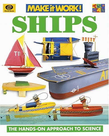 Ships: The Hands-Approach to Science (Make It Work! Science (Paperback World)) (9780716617341) by World Book, Inc.; Andrew Solway; Andrew Haslam