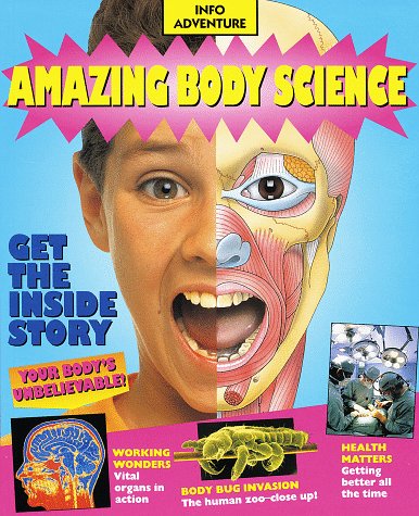 Amazing Body Science (Info Adventure) (9780716617372) by Lowe, Rosalind; Carmichael, Nicole
