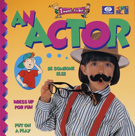 Stock image for I Want to Be an Actor for sale by Better World Books: West