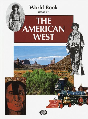 9780716618058: The American West (World Book Looks at)