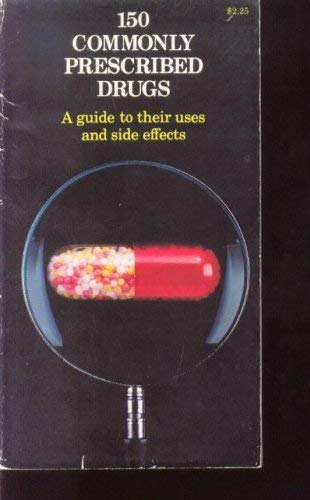 150 commonly prescribed drugs: A guide to their uses and side effects (9780716620587) by Brace, Edward R