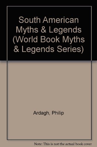 9780716626121: South American Myths & Legends (World Book Myths & Legends Series)