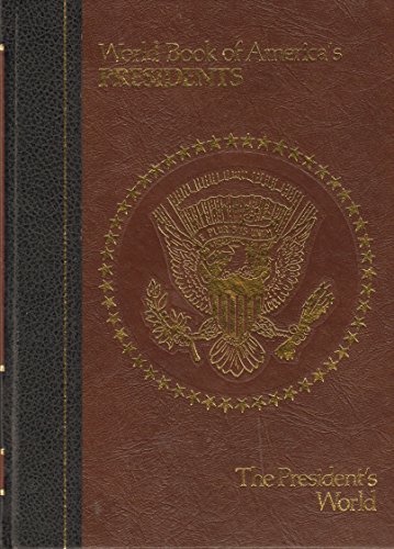 Stock image for World Book of Americas Presidents, Vol. 1 The President's World for sale by Top Notch Books