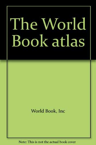 9780716632283: The World Book atlas