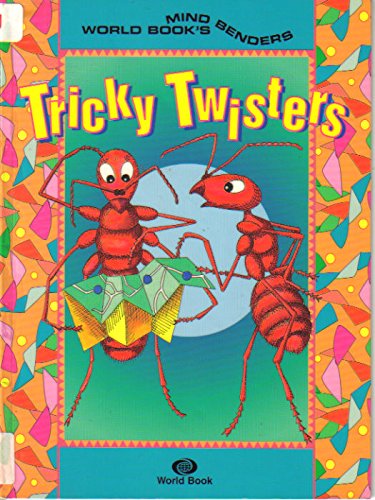 Tricky Twisters (Mind Benders Series) (9780716641094) by World Book Staff