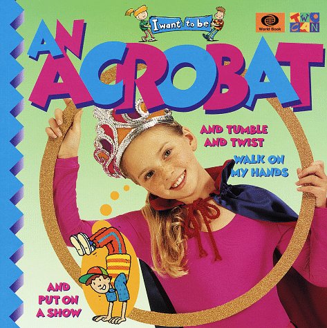 Stock image for I Want to Be an Acrobat for sale by Better World Books