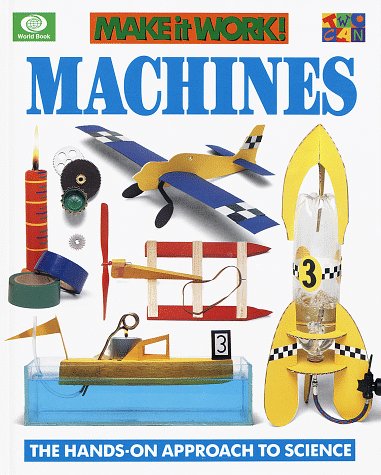 9780716647065: Machines: The Hands-On Approach to Science (Make It Work! Science (Hardcover World))