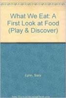 What We Eat: A First Look at Food (Play & Discover) (9780716648000) by Lynn, Sara; James, Diane