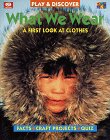 Stock image for What We Wear: A First Look at Clothes (Play and Discover Series.) for sale by SecondSale