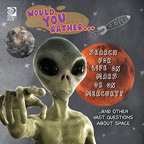Stock image for Would You Rather. Search for Life on Mars or on Mercury? .and other vast questions about space for sale by GreatBookPricesUK