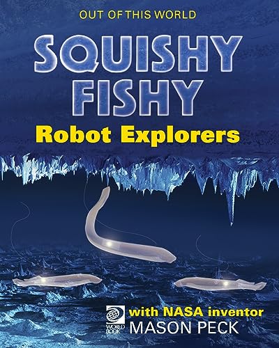 Stock image for Squishy, Fishy Robot Explorers with NASA Inventor Mason Peck for sale by THE SAINT BOOKSTORE