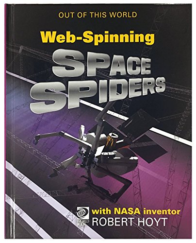 9780716661573: Webspinning Space Spiders With Nasa Inventor Robert Hoyt (Out of This World, 1)