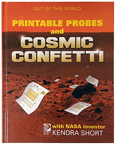 Stock image for Printable Probes and Cosmic Confetti: Meet NASA Inventor Kendra Short and Her Team's for sale by ThriftBooks-Dallas