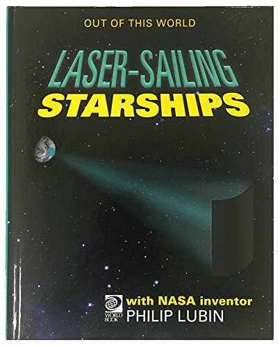 Stock image for Laser-Sailing Starships : Meet NASA Inventor Philip Lubin and His Team's for sale by Better World Books