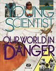 Stock image for Our World in Danger (Young Scientist) for sale by Montclair Book Center