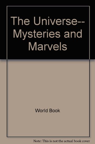 Stock image for The Universe-- Mysteries and Marvels for sale by Better World Books