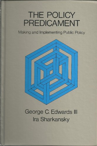The Policy Predicament: Making and Implementing Public Policy (9780716700197) by Edwards, George C