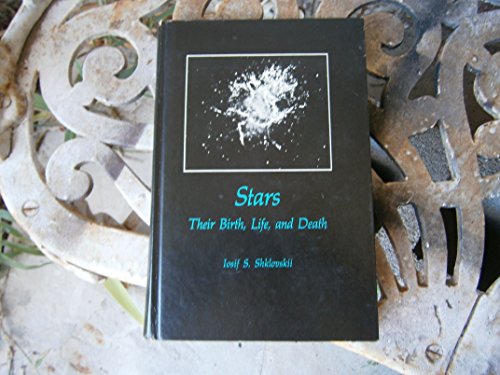 Beispielbild fr Stars, Their Birth, Life, and Death Iosif S. Shklovskii Richard B. Rodman (Translator) zum Verkauf von Aragon Books Canada