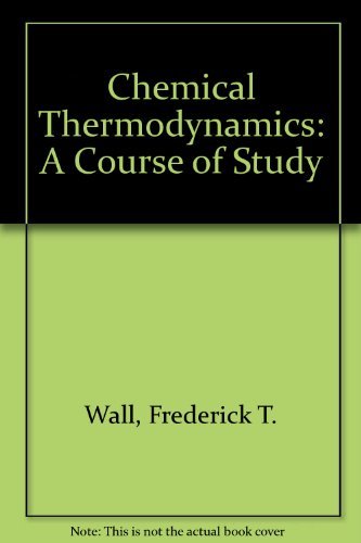 Stock image for Chemical thermodynamics;: A course of study (A Series of books in chemistry) for sale by Ergodebooks