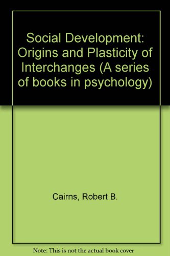 Beispielbild fr Social development: The origins and plasticity of interchanges (A Series of books in psychology) zum Verkauf von Irish Booksellers