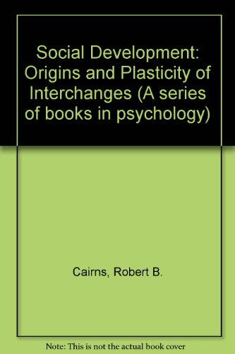 Stock image for Social development: The origins and plasticity of interchanges (A Series of books in psychology) for sale by Irish Booksellers