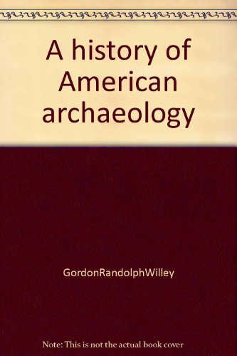 Beispielbild fr A HISTORY OF AMERICAN ARCHAEOLOGY zum Verkauf von Russ States