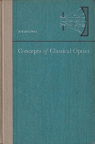 Concepts of Classical Optics by Strong, John (1958) Hardcover (9780716703013) by Strong, John