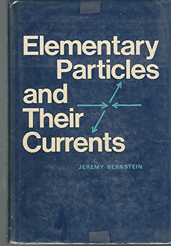 Elementary Particles and Their Currents (9780716703242) by Bernstein, Jeremy