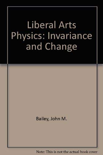 Liberal Arts Physics:Invariance and Change: Invariance and Change (Includes Teacher's Manual)