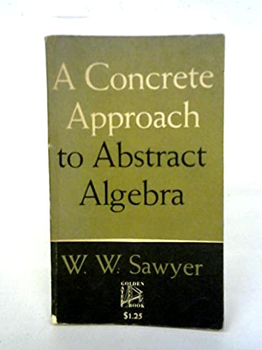 Beispielbild fr A Concrete Approach to Abstract Algebra zum Verkauf von Wonder Book