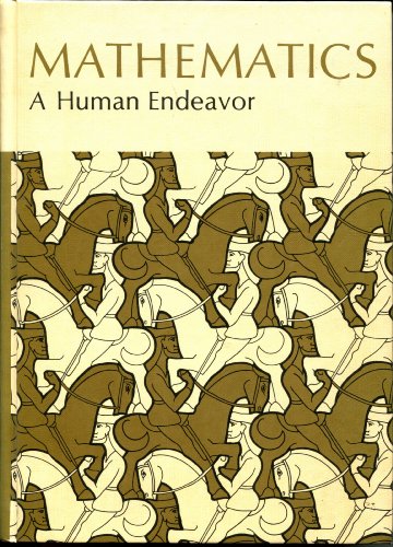 Beispielbild fr Mathematics, a Human Endeavor : A Textbook for Those Who Think They Don't Like the Subject zum Verkauf von Better World Books