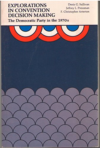 Beispielbild fr Explorations in Convention Decision Making : The Democratic Party in the 1970s zum Verkauf von Books Do Furnish A Room