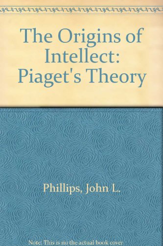 9780716705796: The Origins of Intellect: Piaget's Theory