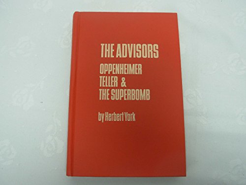 Beispielbild fr The advisors: Oppenheimer, Teller, and the superbomb zum Verkauf von Books of the Smoky Mountains